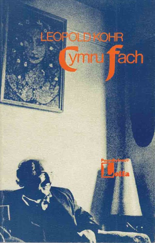 A picture of 'Cymru Fach' 
                      by Leopold Kohr